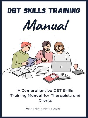 cover image of DBT Skills Training Manual-A Comprehensive DBT Skills Training Manual for Therapists and Clients